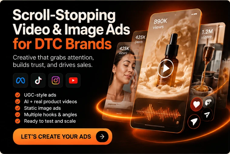 Scroll-stopping video and image ads for DTC brands: UGC-style ads, AI and real product videos, static image ads, and multiple hooks and angles for Meta, TikTok, Instagram and YouTube.